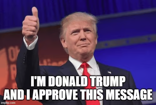 Donald Trump, wearing a dark suit and red tie, gives a thumbs-up on a stage with a blue-purple background. Large text across the bottom reads: I’M DONALD TRUMP AND I APPROVE THIS MESSAGE.